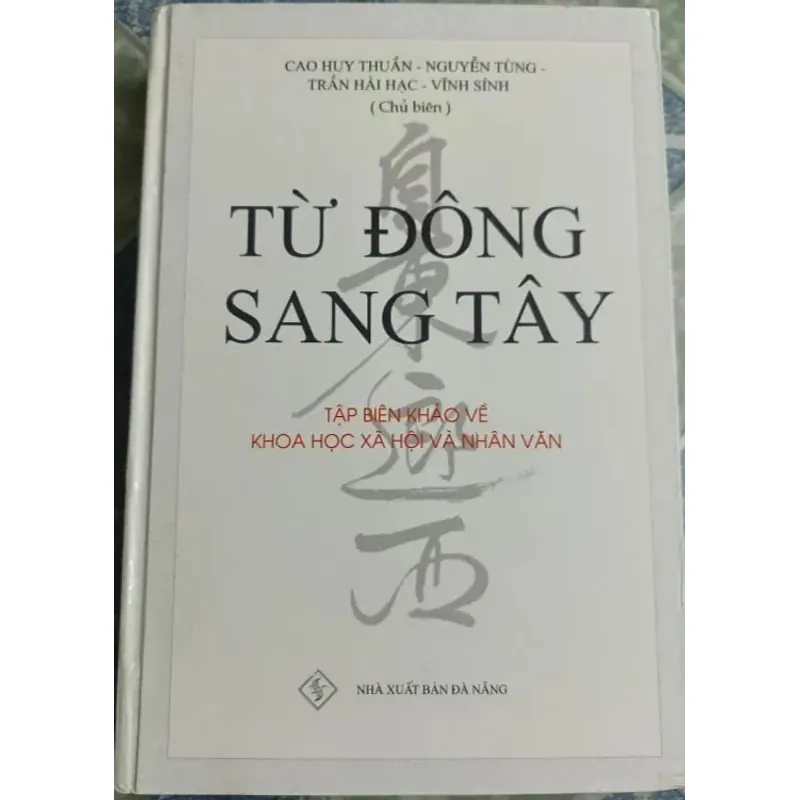 Từ Đông sang Tây tập biên khảo về khoa học xã hội và nhân văn 721055