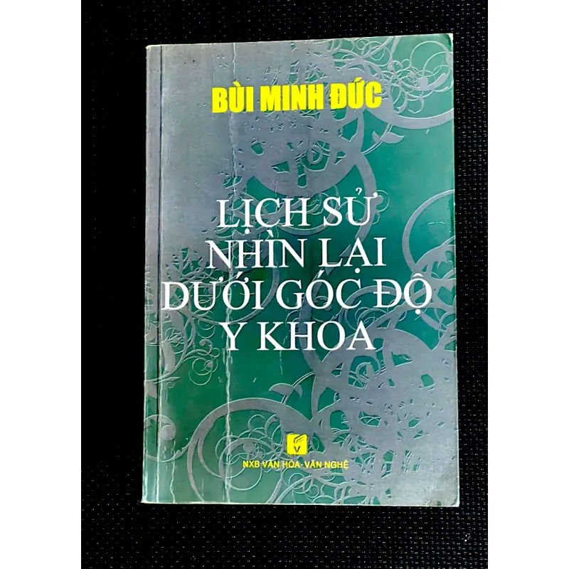 LỊCH SỬ NHÌN LẠI DƯỚI GÓC ĐỘ Y KHOA - BS BÙI MINH ĐỨC 1024220
