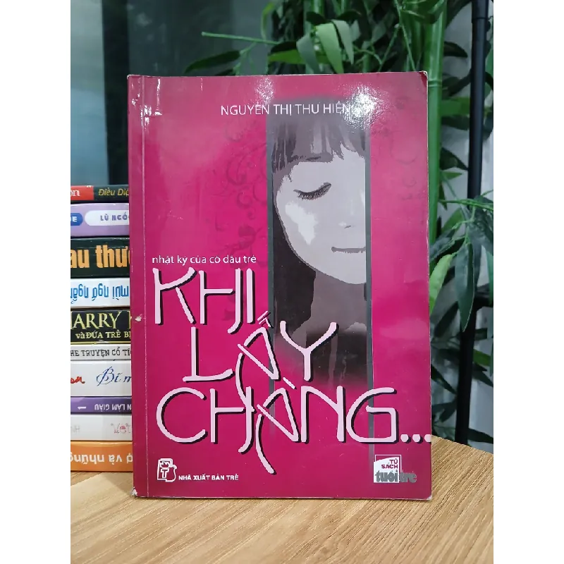 Khi lấy chàng… (Nhật ký của cô dâu trẻ) – Nguyễn Thị Thu Hiền 574041