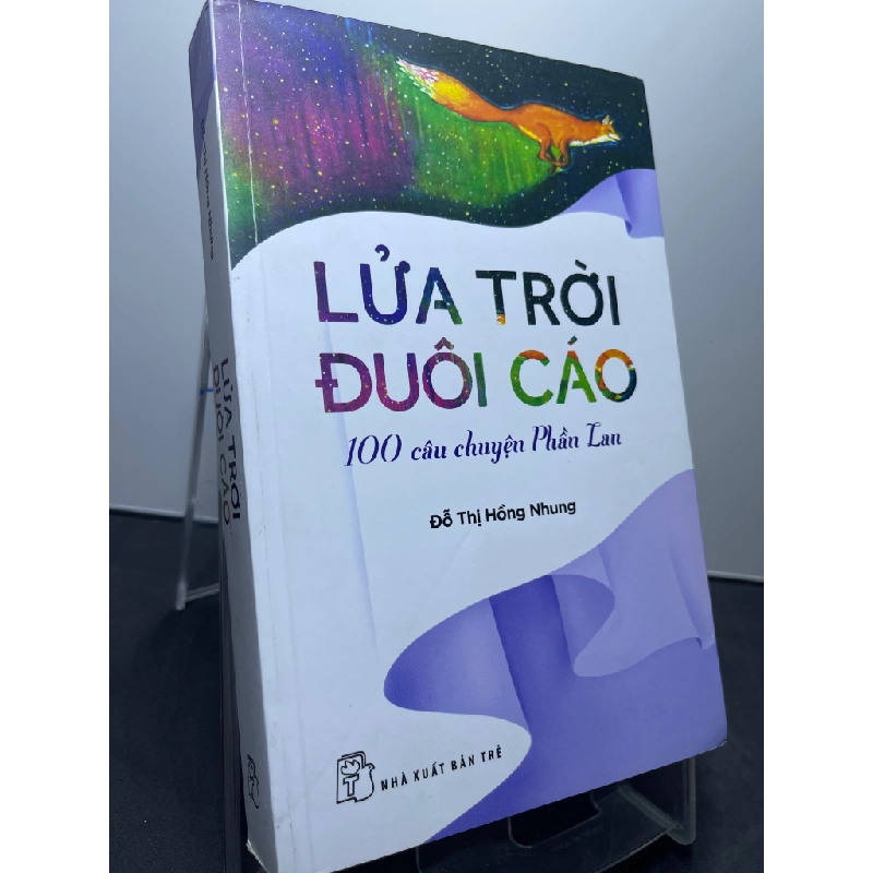 Lửa trời đuôi cáo 100 câu chuyện Phần Lan 2017 mới 85% ố bẩn nhẹ bụng sách Đỗ Thị Hồng Nhung HPB1607 VĂN HỌC 187543