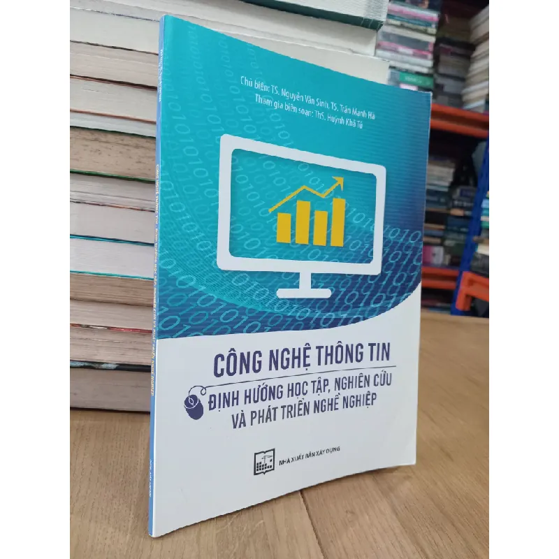 Công nghệ thông tin-Định hướng học tập, nghiên cứu và phát triển nghề nghiệp - TS. Nguyễn Văn Sinh, TS. Trần Mạnh Hà chủ biên 603869