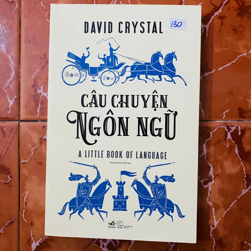 CÂU CHUYỆN NGÔN NGỮ – David Crystal (dịch giả Việt: Phạm Minh Điệp) 680863