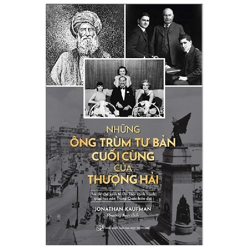 Những Ông Trùm Tư Bản Cuối Cùng Ở Thượng Hải - Hai Đế Chế Kinh Tế Do Thái Cạnh Tranh Giúp Tạo Nên Trung Quốc Hiện Tại - Jonathan Kaufman 285894