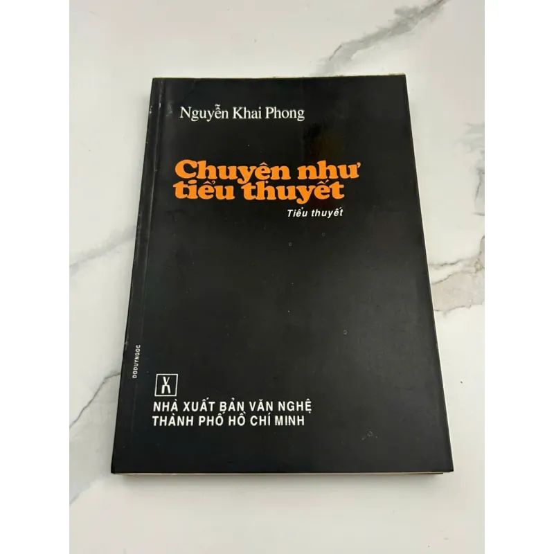 Chuyện Như Tiểu Thuyết – Tiểu Thuyết – Tác giả: Nguyễn Khai Phong 601121