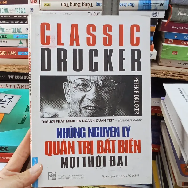Những nguyên lý quản trị bất biến mọi thời đại - Classic Drucker 780701