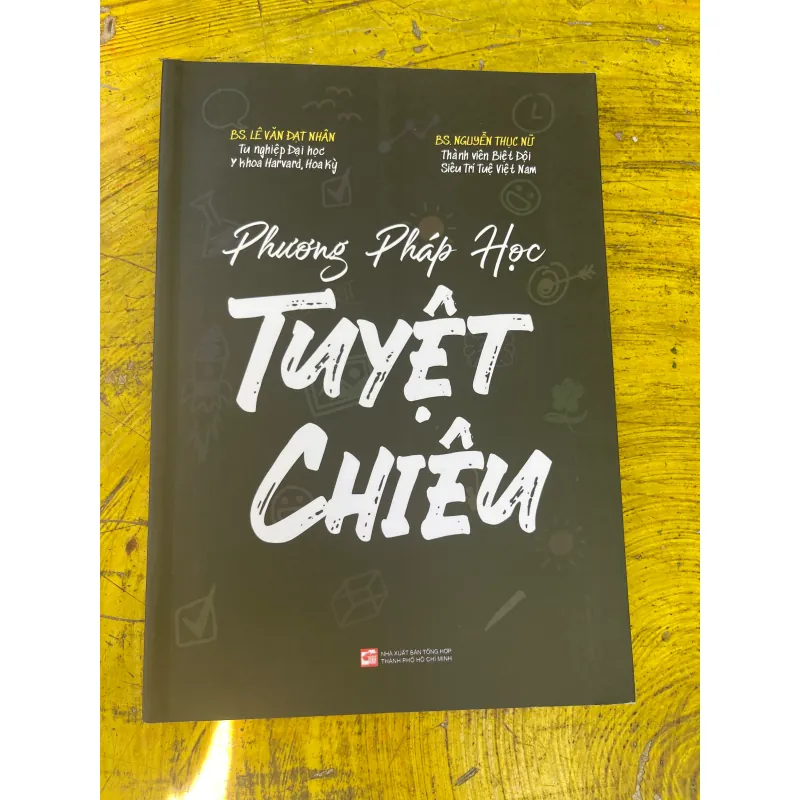 PHƯƠNG PHÁP HỌC TUYỆT CHIÊU- BS LÊ VĂN ĐẠT NHÂN- BS NGUYỄN THỤC NỮ 729111