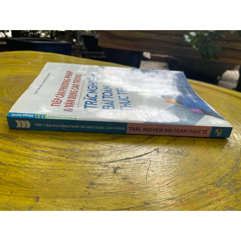 TIẾP CẬN PHƯƠNG PHÁP VÀ VẬN DỤNG CAO TRONG TRẮC NGHIỆM BÀI TOÁN THỰC TẾ 549571