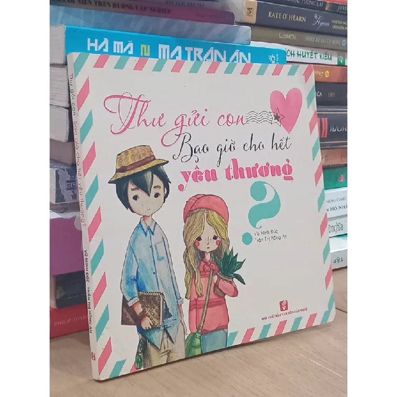 Thư gửi con: Bao giờ cho hết yêu thương? - Vũ Minh Đức, Trần Thị Hồng An 700637