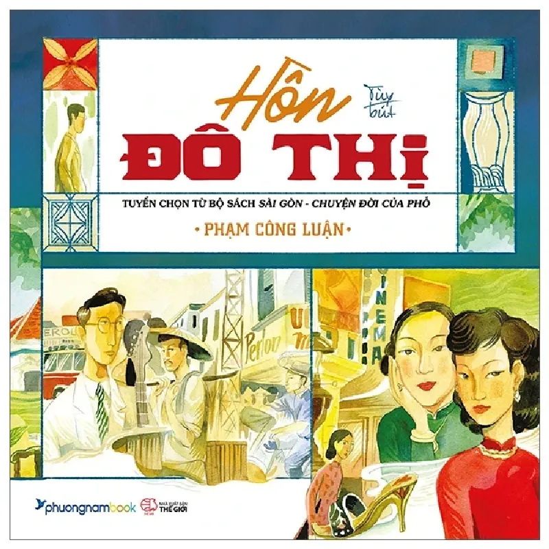 Hồn Đô Thị - Tuyển Chọn Từ Bộ Sách Sài Gòn Chuyện Đời Của Phố - Phạm Công Luận 404105