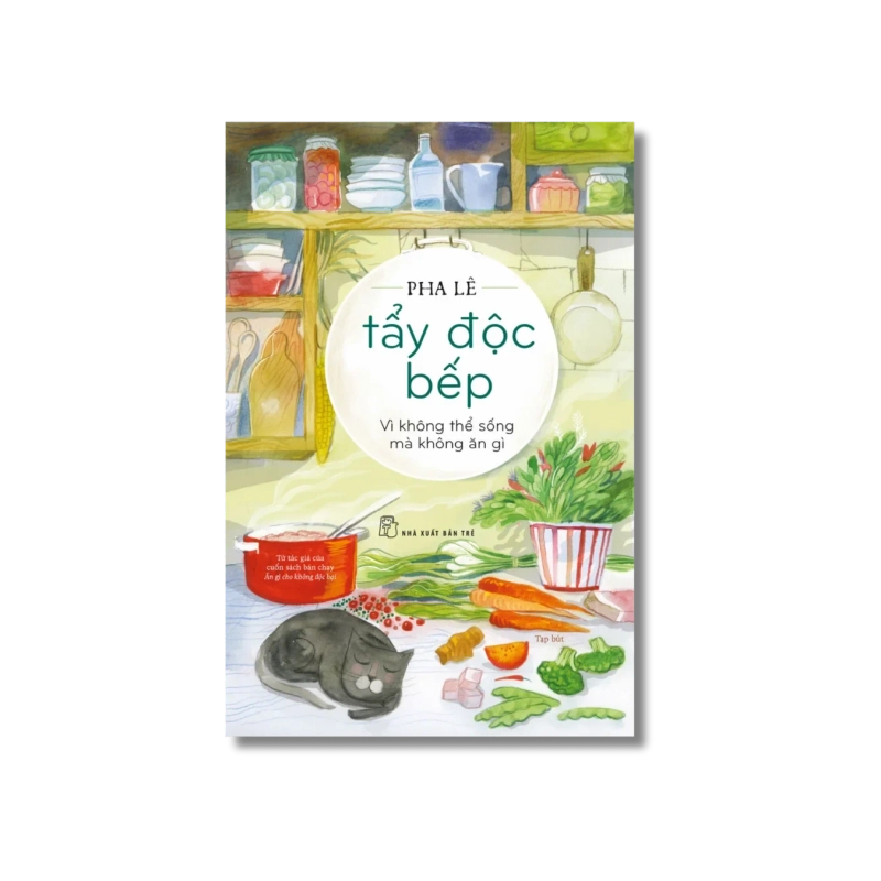 Tẩy độc bếp: Vì không thể sống mà không ăn gì - Pha Lê 723813