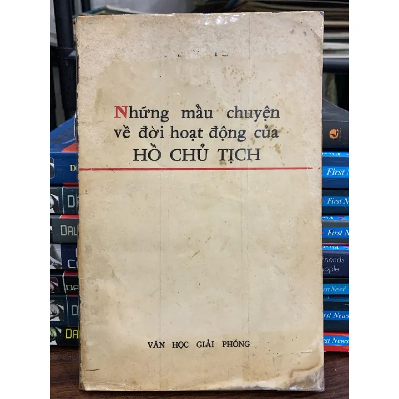 Những mẩu chuyện về đời hoạt động của Chủ tịch Hồ Chí Minh- Văn học giải phóng 674823