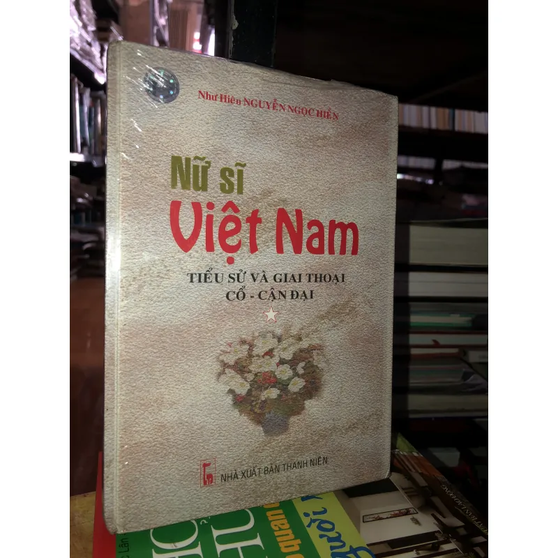 Nữ sĩ Việt Nam tiểu sử và giai thoại cổ - cận đại - Như Hiên Nguyễn Ngọc Hiền 745913