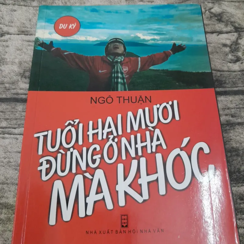 Tản văn-Tuổi HAI MƯƠI đừng ở nhà mà khóc. Tg. Ngô Thuận 787374