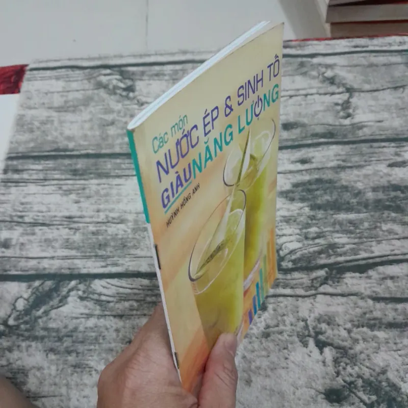 Các món Sinh tố & Nước ép Giàu năng lượng. Tg. Huỳnh Hồng Anh. 785339