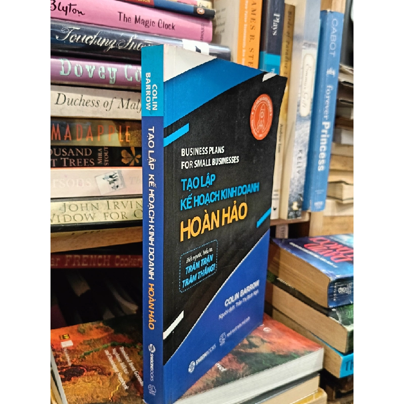 Tạo lập kế hoạch kinh doanh hoàn hảo: Biết người, hiểu ta. Trăm trận trăm thắng! - Colin Barrow (Trần Thị Bích Nga dịch) 453639