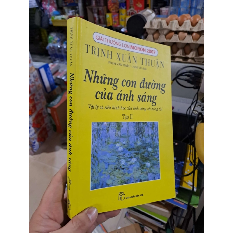 Những Con Đường Của Ánh Sáng (Vật Lý Và Siêu Hình Học Của Ánh Sáng Và Bóng Tối) - Trịnh Xuân Thuận - 2006 mới 80% ố - KHOA HỌC ĐỜI SỐNG - HCM3012 925083