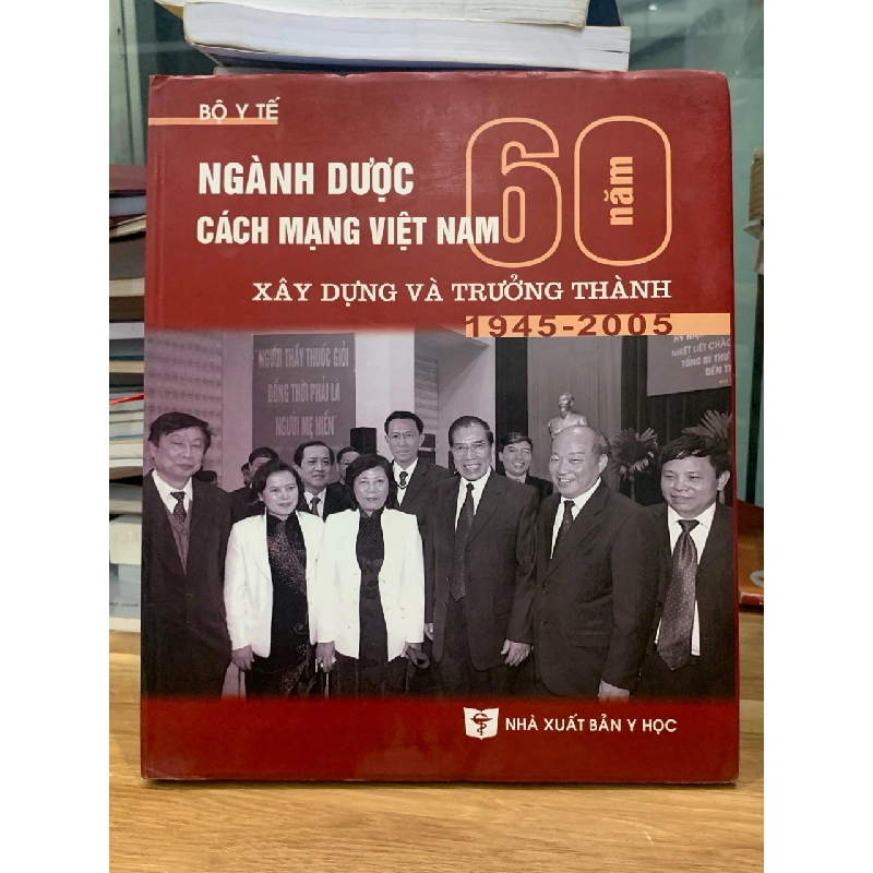 Ngành dược cách mạng Việt Nam 60 năm xây dựng và trưởng thành 728871