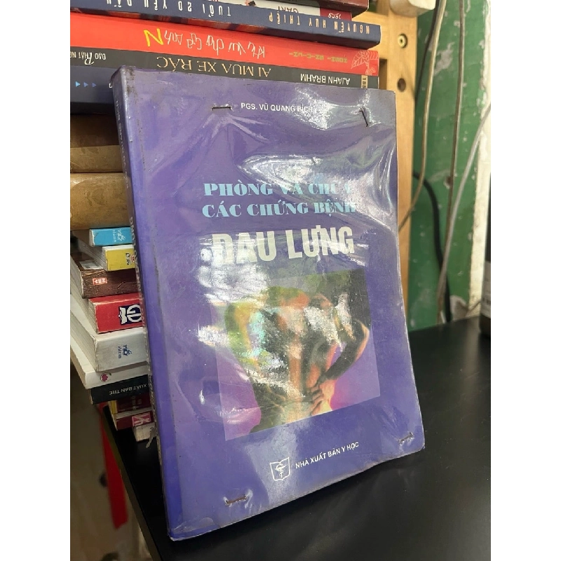 Phòng và chữa các chứng bệnh đau lưng - PGS. Vũ Quang Bích 932448