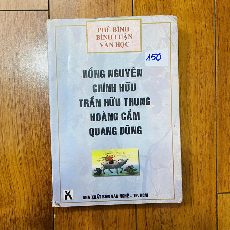 Phê bình bình luận văn học :HỒNG NGUYÊN, CHÍNH HỮU, TRẦN HỮU TRUNG, HOÀNG CẨM, QUANG DŨNG 384284