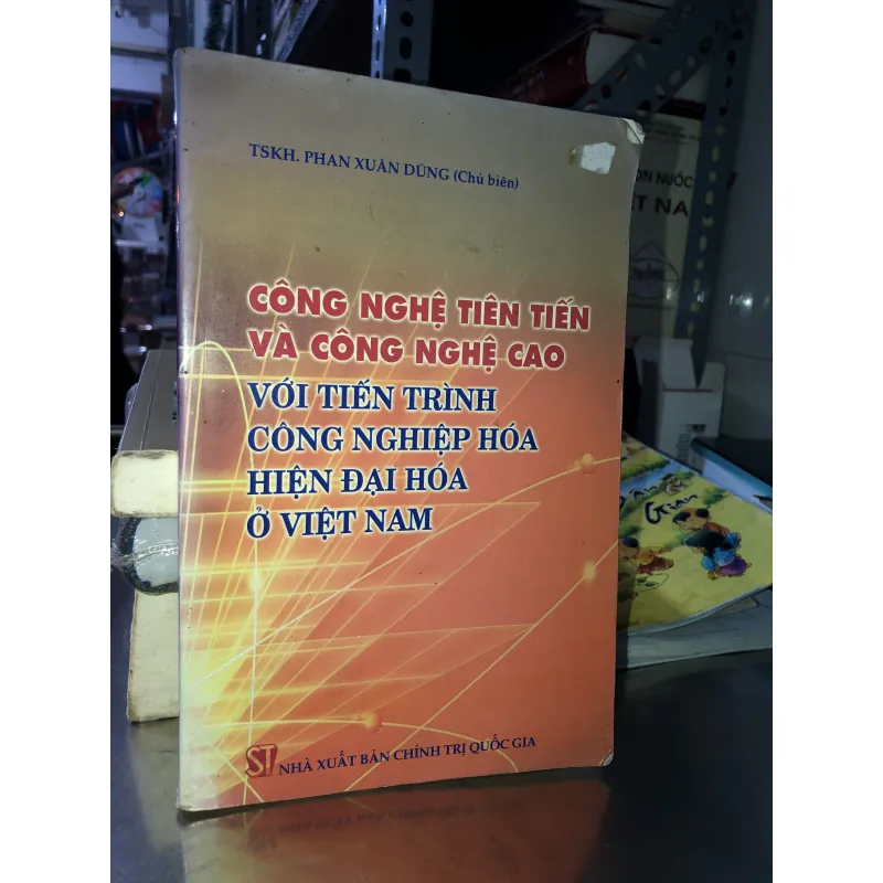 Công nghệ tiên tiến và công nghệ cao với tiến trình công nghiệp hóa, hiện đại hóa… 755275