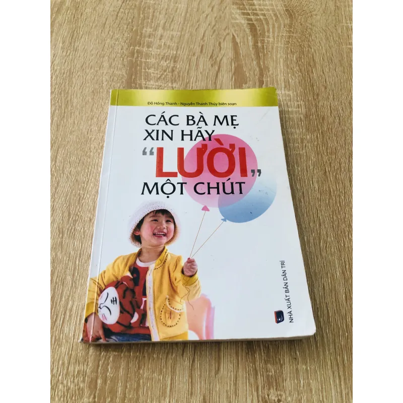 CÁC BÀ MẸ XIN HÃY “ LƯỜI “ MỘT CHÚT 1000651