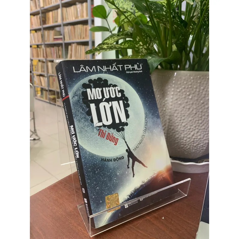 MƠ ƯỚC LỚN THÌ ĐỪNG HÀNH ĐỘNG NHƯ NGƯỜI TẦM THƯỜNG - LÂM NHẤT PHÙ 612317