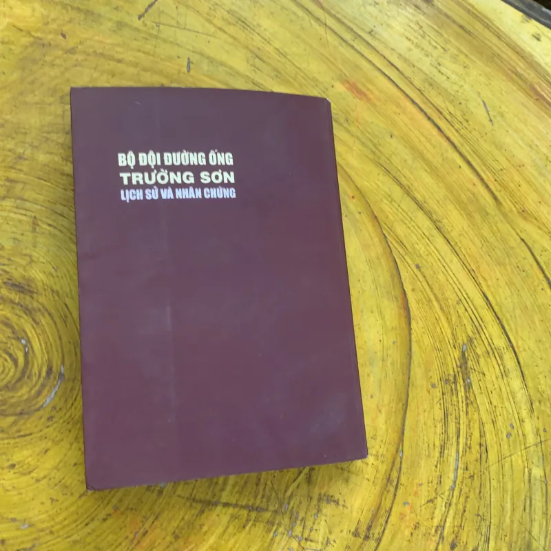 BỘ ĐỘI ĐƯỜNG ỐNG TRƯỜNG SƠN LỊCH SỬ VÀ NHÂN CHỨNG 759826