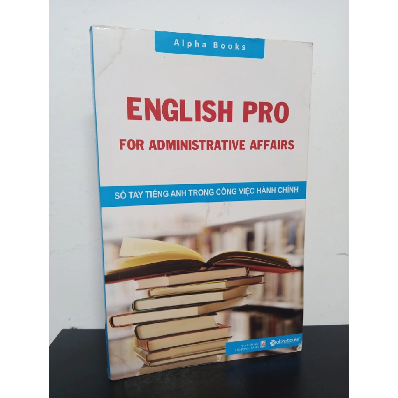 English PRO For Administrative Affairs - Sổ Tay Tiếng Anh Trong Công Việc Hành Chính (2010) - Alphabooks Mới 90% HCM.ASB2301 61193