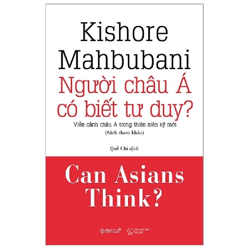 Người Châu Á Có Biết Tư Duy? (Bìa Cứng) - Kishore Mahbubani 114287