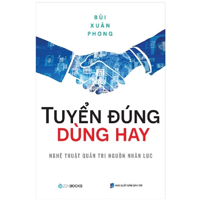 Tuyển Đúng Dùng Hay - Nghệ Thuật Quản Trị Nguồn Nhân Lực - Bùi Xuân Phong 138359