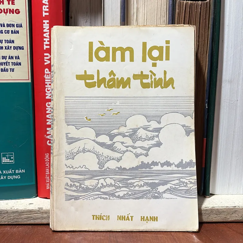 II Sách Phật Giáo: Làm Lại Thâm Tình - Thích Nhất Hạnh - 1994 706731