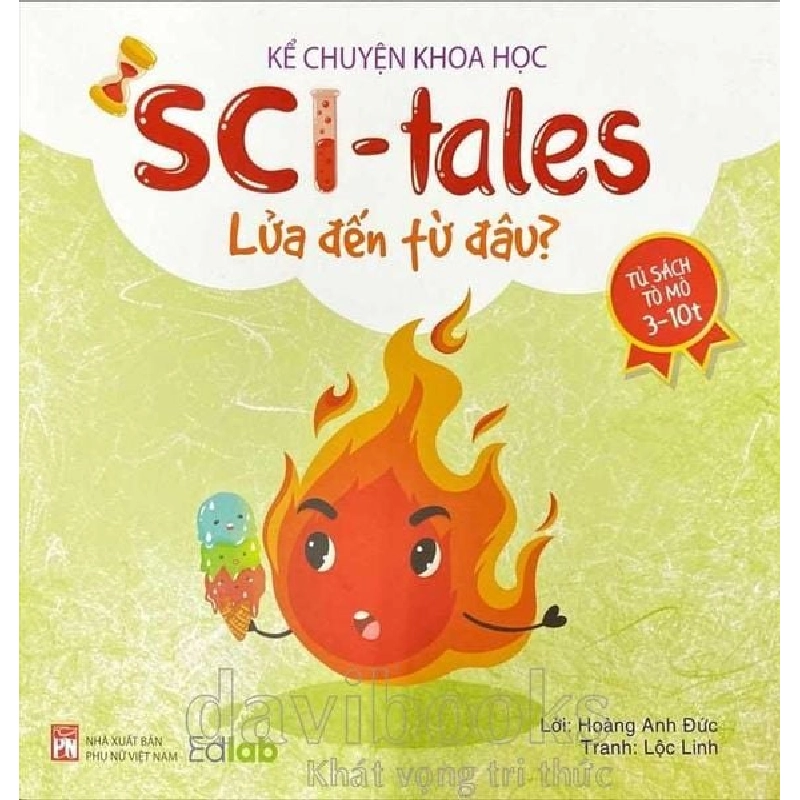Kể chuyện khoa học - SCI Tales- Lửa đến từ đâu? (TB-2023) - Hoàng Anh Đức STB3070 Mẹ và bé 535534