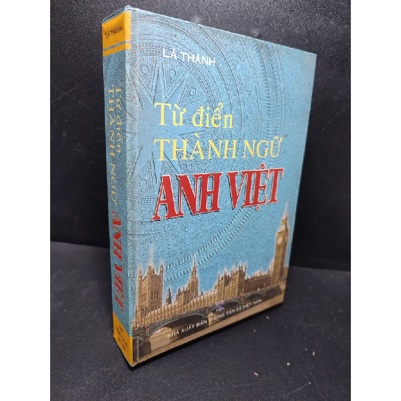 Từ điển thành ngữ Anh Việt 2006 Lã Thành mới 80% bìa cứng , ố nhẹ (từ điển) HPB.HCM2701 324343