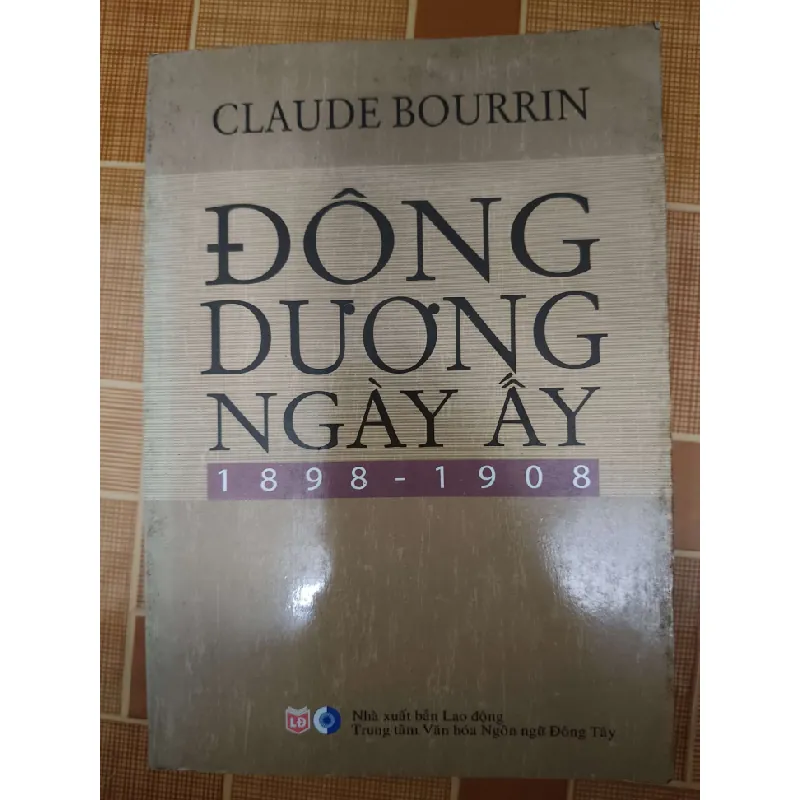Đông Dương ngày ấy - 2009 - 246 trang - LỊCH SỬ - CHÍNH TRỊ - TRIẾT HỌC - ANTQ2011-5 Blogmeo 281125 710155