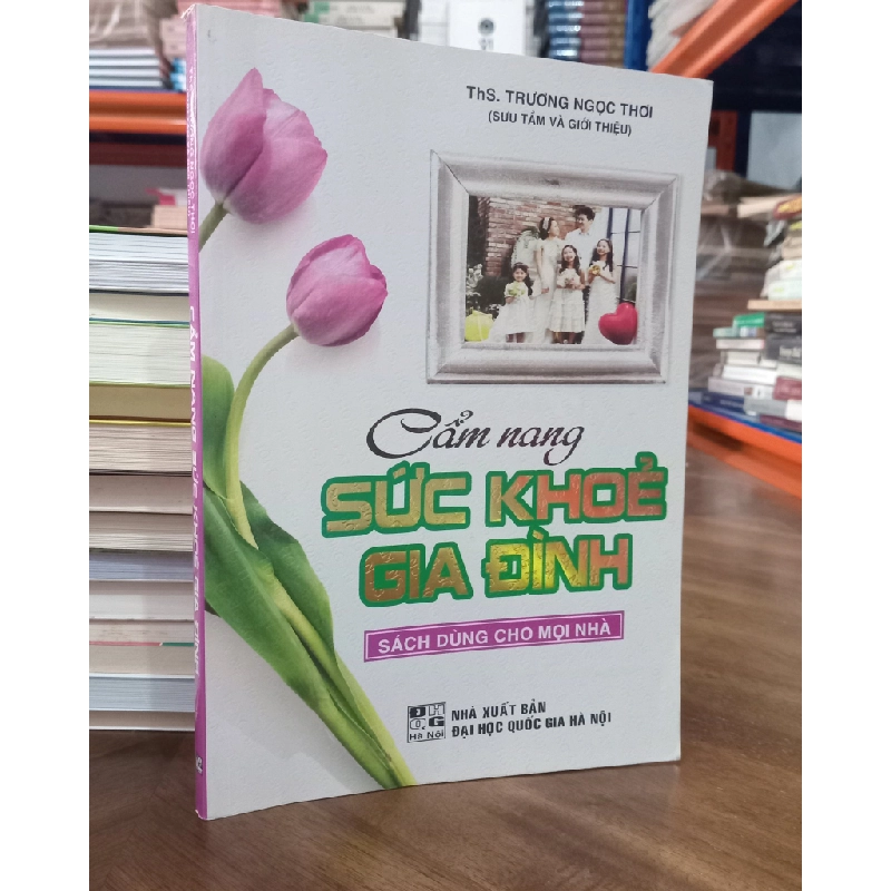 Cẩm nang sức khỏe gia đình - ThS. Trương Ngọc Thơi 459670