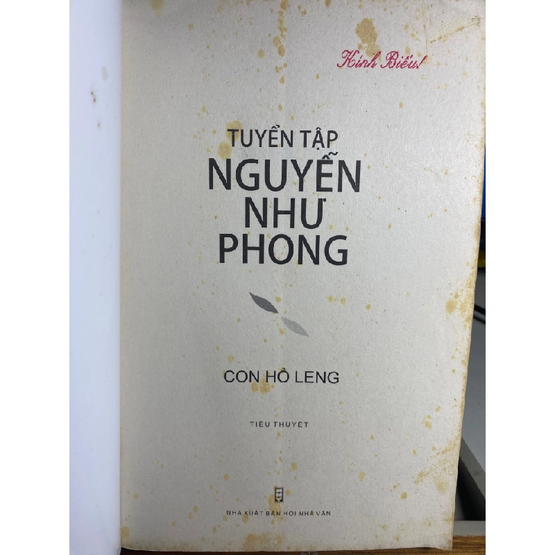 Tuyển tập Nguyễn Như Phong- Con Hổ Leng (tiểu thuyết)- NXB Hội Nhà Văn 2019-Bìa mềm,khổ 16x24cm, 381 trang- Sách lưu kho giấy xốp ố ngả màu theo thời gian 451880