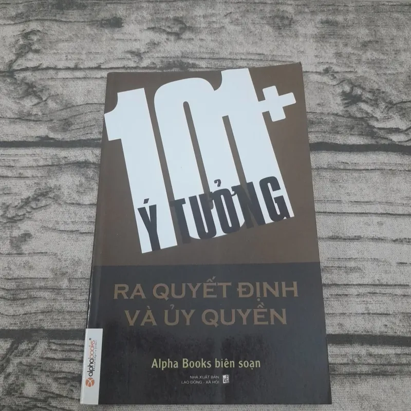 101 Ý tưởng Ra quyết định và Ủy quyền. Alpha Books 607291