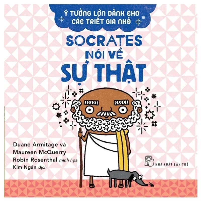 Ý Tưởng Lớn Dành Cho Các Triết Gia Nhỏ - Socrates Nói Về Sự Thật - Duane Armitage, Maureen McQuerry 285644