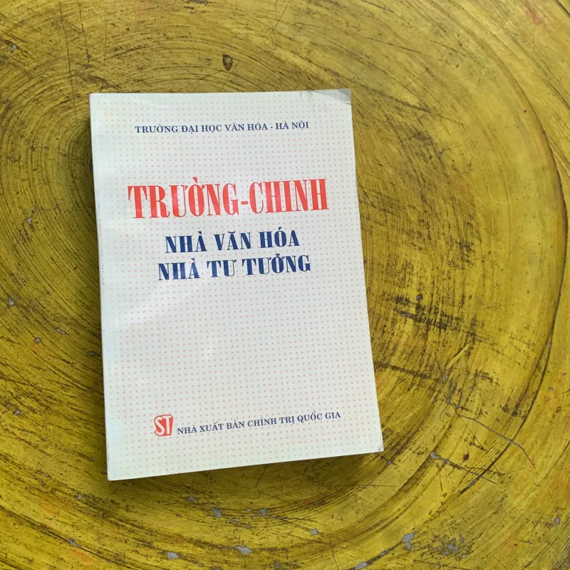 TRƯỜNG CHINH NHÀ VĂN HOÁ NHÀ TƯ TƯỞNG 748178