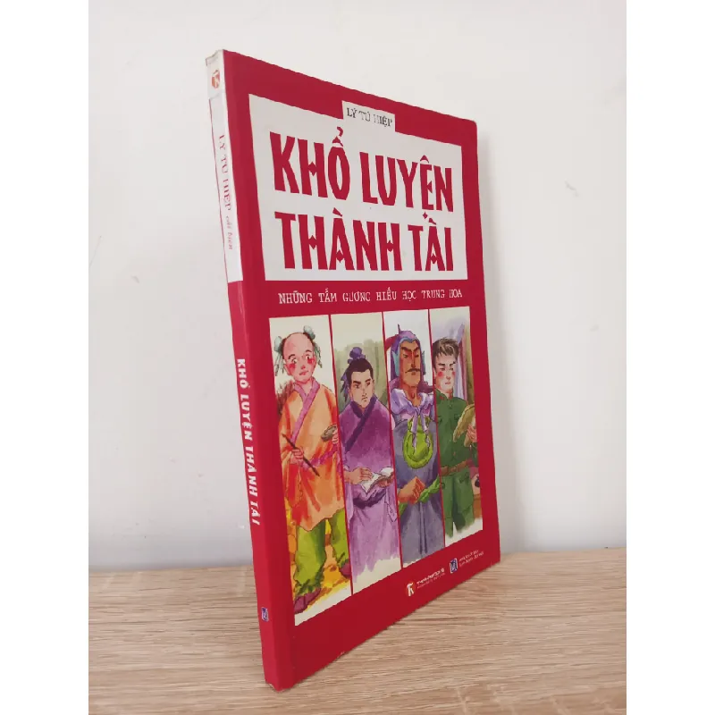 [Phiên Chợ Sách Cũ] Khổ Luyện Thành Tài - Những Tấm Gương Hiếu Học Trung Hoa - Lý Tú Hiệp 1402 403469