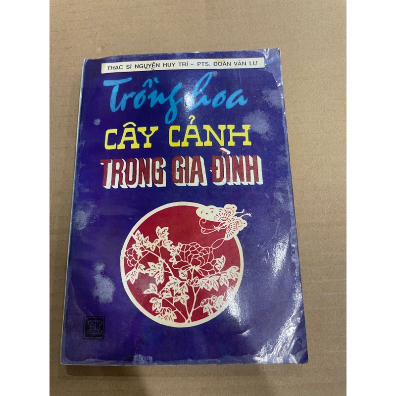 Trồng Hoa Cây Cảnh Trong Gia Đình - Thạc Sĩ Nguyễn Huy Trí - PTS. Đoàn Văn Lư .56 312756