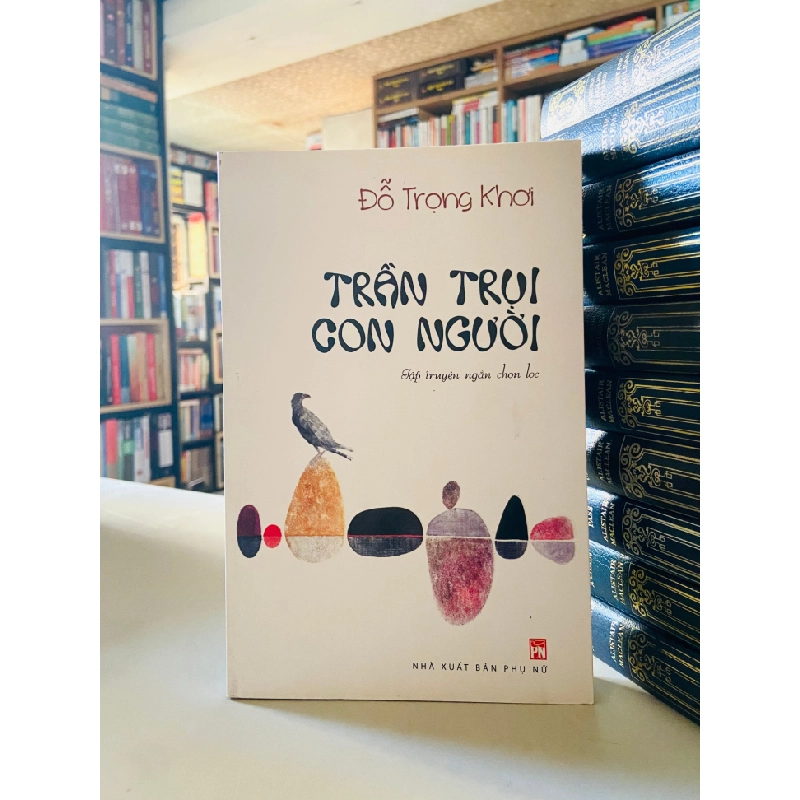 Trần Trụi Con Người (Tập truyện ngắn chọn lọc) - Trần Trọng Khơ STB696 Văn học 534796