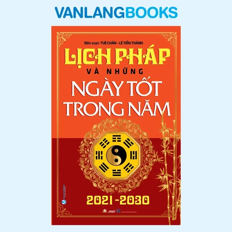 Lịch Pháp Và Những Ngày Tốt Trong Năm 2021-2030 (2023) - Tuệ Chân, Lê Tiến Thành 907962