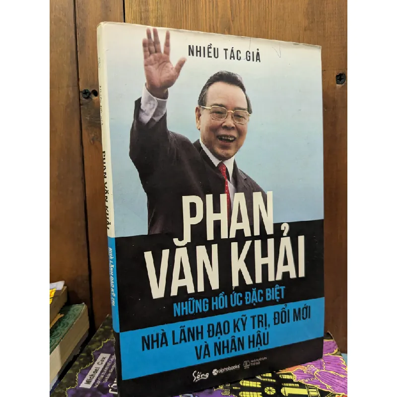 Phan Văn Khải - Nhà lãnh đạo kỹ trih, đổi mới và nhân hậu - Nhiều tác giả 606143