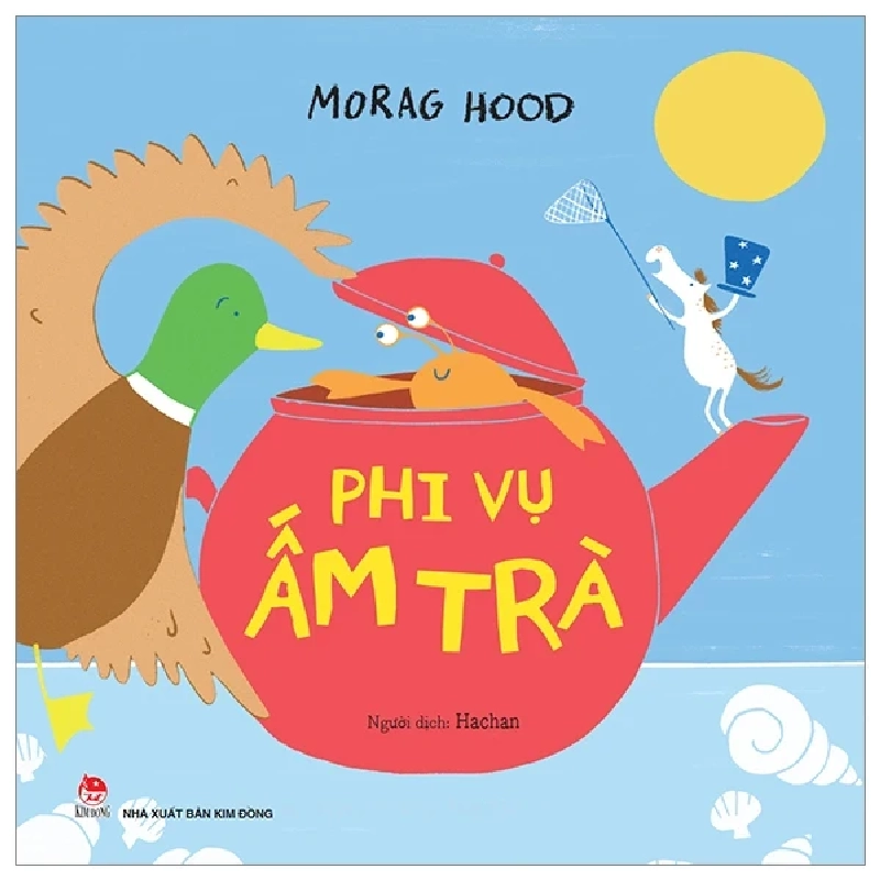 Phi Vụ Ấm Trà - Morag Hood (Mới 100%) Truyện thiếu nhi, NXB Kim Đồng - SÁCH ĐẠI HỌC 485193