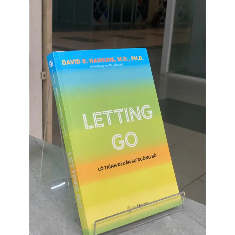 LETTING GO LỘ TRÌNH ĐI ĐẾN SỰ BUÔNG BỎ - DAVID R,HAWKINA, M.D., PH.D. 674604