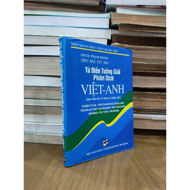Từ Điển Tường Giải Phiên Dịch Việt-anh - Trần Quang Mân, Trần Quang Diệu (Biên Soạn) 1022097
