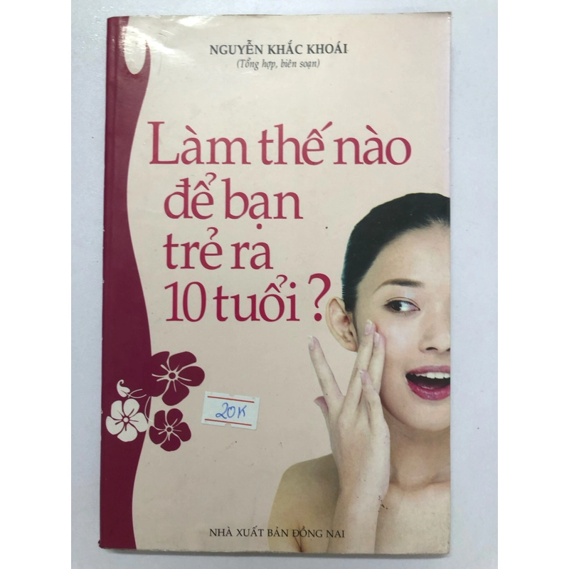 LÀM THẾ NÀO ĐỂ BẠN TRẺ RA 10 TUỔI - 184 trang, nxb: 2010 322127