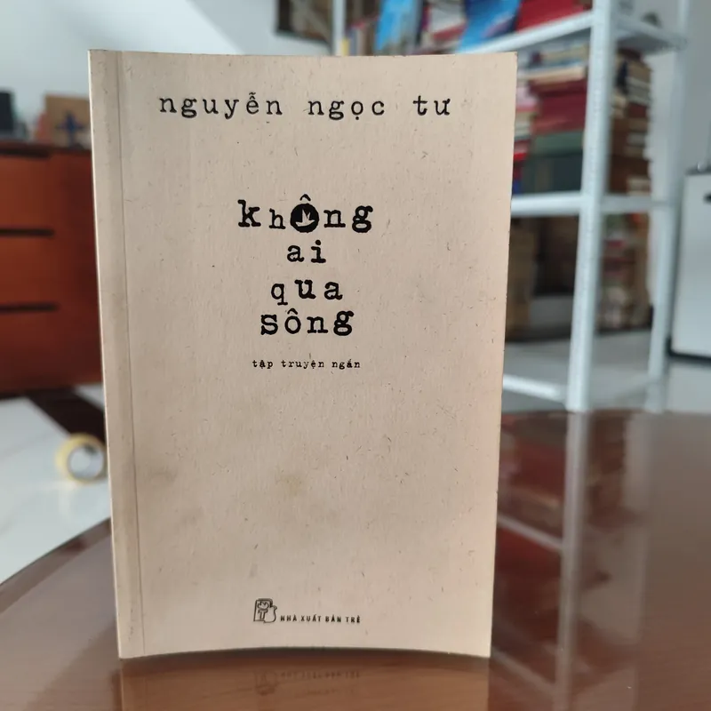 Không ai qua sông- Nguyễn Ngọc Tư 588031