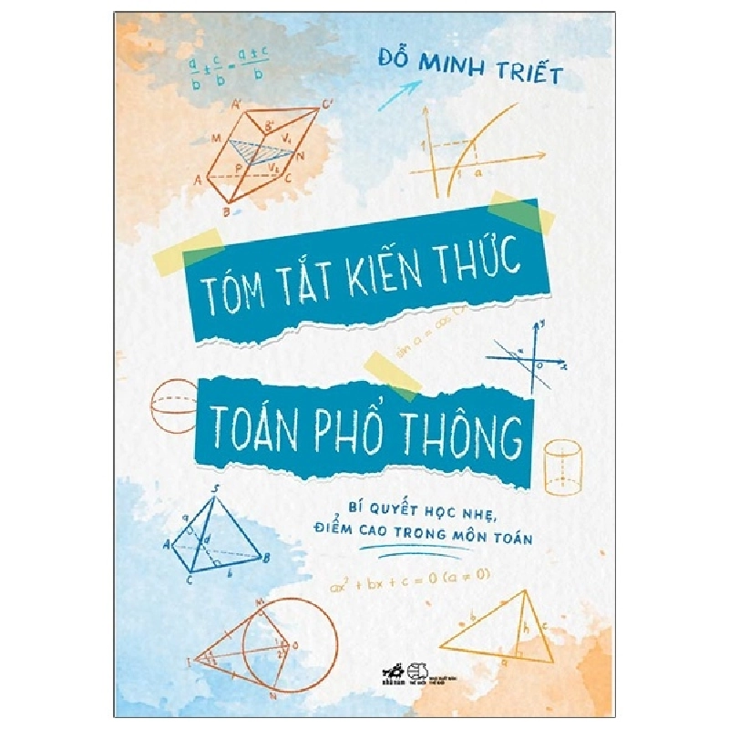 Tóm tắt kiến thức toán phổ thông - Bí quyết học nhẹ, điểm cao trong môn toán - Đỗ Minh Triết 2021 New 100% HCM.PO 346470